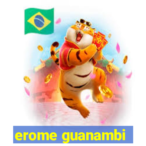 erome guanambi